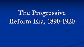 Timeline: The Progressive Era