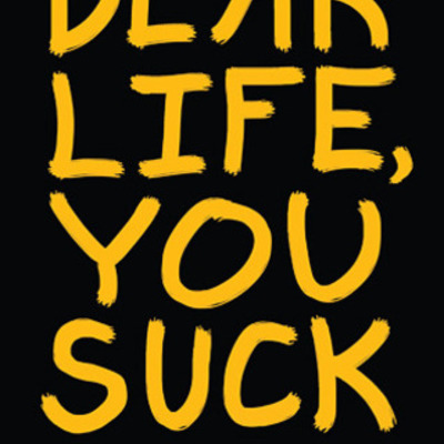 Timeline: Dear Life, You Suck by: Scott Blagden