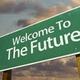 Welcome to the future