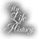 My life history