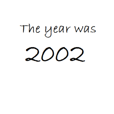 Timeline: The Year I Was Born (2002)
