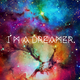 Im a dreamer