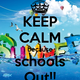 Keep calm because schools out 9