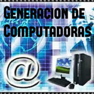 Timeline: Generacion de Computadoras