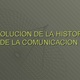 Evolucion de la historia de la comunicacion 1192602114974757 3 1 728