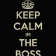 Keep calm im the boss