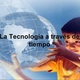 La tecnologa a travs del tiempo