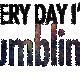 Every day i m tumbling