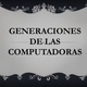 Generacion de las computadoras 1 728