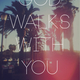 God walks with mee