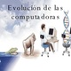 Evolucion de las computadoras 1207659764567186 9 thumbnail 4