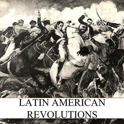 Timeline: Latin American Revolutions