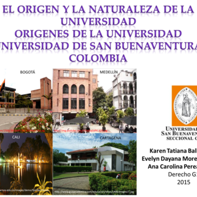 Timeline: EL ORIGEN Y LA NATURALEZA DE LA UNIVERSIDAD, ORIGENES DE LA UNIVERSIDAD Y LA UNIVERSIDAD DE SAN BUENAVENTURA EN COLOMBIA