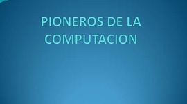 Timeline: Pioneros de la computacion