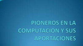 Timeline: Pioneros de la Computacion