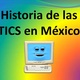 Historia de las tics en mxico 1 728