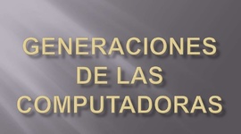 Timeline: Generaciones de las Computadoras