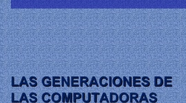 Timeline: Generaciones de las Computadoras