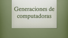 Timeline: Generaciones de computadoras