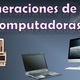 Generaciones de las computadoras 1 638