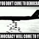 Democracywillcometoyou