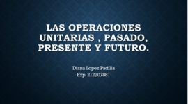 Timeline: Las operaciones unitarias , pasado, presente y futuro.