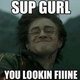 Harry potter memes potter lookin fine