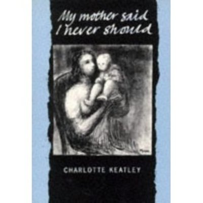 Timeline: My Mother Said I Never Should