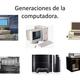 Generaciones de las computdoras