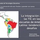 La integracin de las tic en las escuelas en amrica latina tendencias y desafos 1 728
