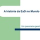 A histria da ead no mundo 1 728