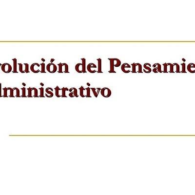 Timeline: EVOLUCIÓN DEL PENSAMIENTO ADMINISTRACTIVO
