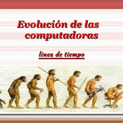 Timeline: EVOLUCION DE LOS EQUIPOS DE COMPUTO Y MEDIOS DE ALMACENAMIENTO