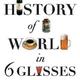 A history of the world in 6 glasses