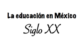 Timeline: La educación en México: siglo XX