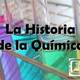 La historia de la quimica