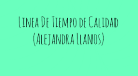 Timeline: Linea De Tiempo de Calidad (Alejandra Llanos)