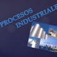 Procesos industriales 1