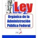 Ley organica de la administracion publica federal