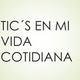 Tics en mi vida cotidiana 1 638