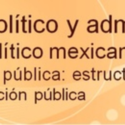 Timeline: Principales Cambios por los que ha Pasado la Administración Pública Federal