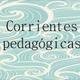 Corrientes pedagogicas