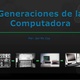 Generaciones de la computadora 1 638