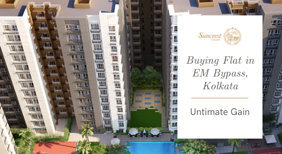 Why Buying Flat in EM Bypass, Kolkata is an Ultimate Gain?