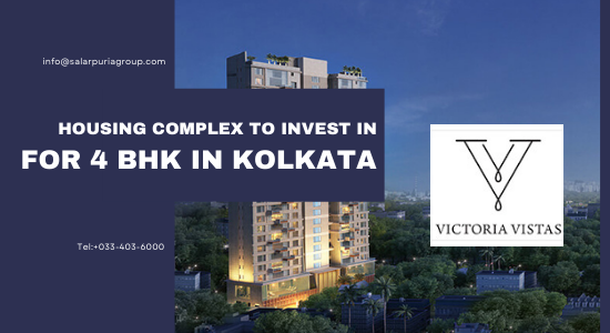 Housing Complex You Want to Invest in for 4 BHK in Kolkata