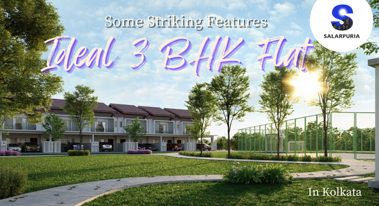 Some Striking Features Of An Ideal 3 BHK Flat in Kolkata