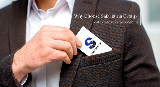 Why Choose Salarpuria Group's Real Estate Referral Program?