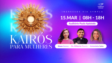 Canção Nova São Paulo promove “Kairós para Mulheres” em São Paulo