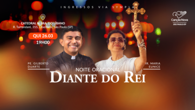 Canção Nova realiza Noite de Oração “Diante do Rei” em São Paulo