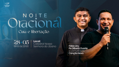 Canção Nova promove Noite Oracional de Cura e Libertação em São Paulo